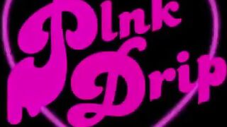 Pink Drip - Quench Mommy's Anal Thirst